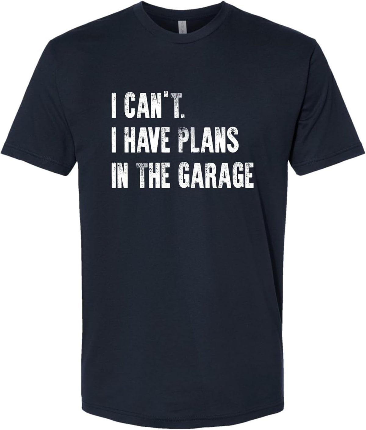 Go All Out Adult I Can't I Have Plans in The Garage Funny Dad Gift Deluxe Soft T-Shirt