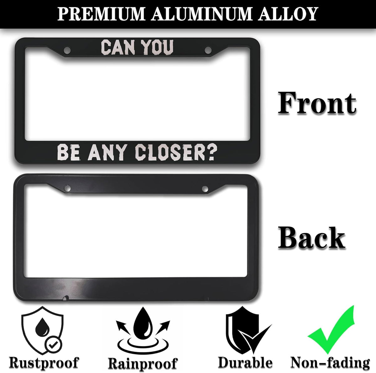 License Plate Holder Black and White License Plate Frames Can You Be Any Closer Aluminum Metal Car Accessory 2 Pack with Screw Covers Set