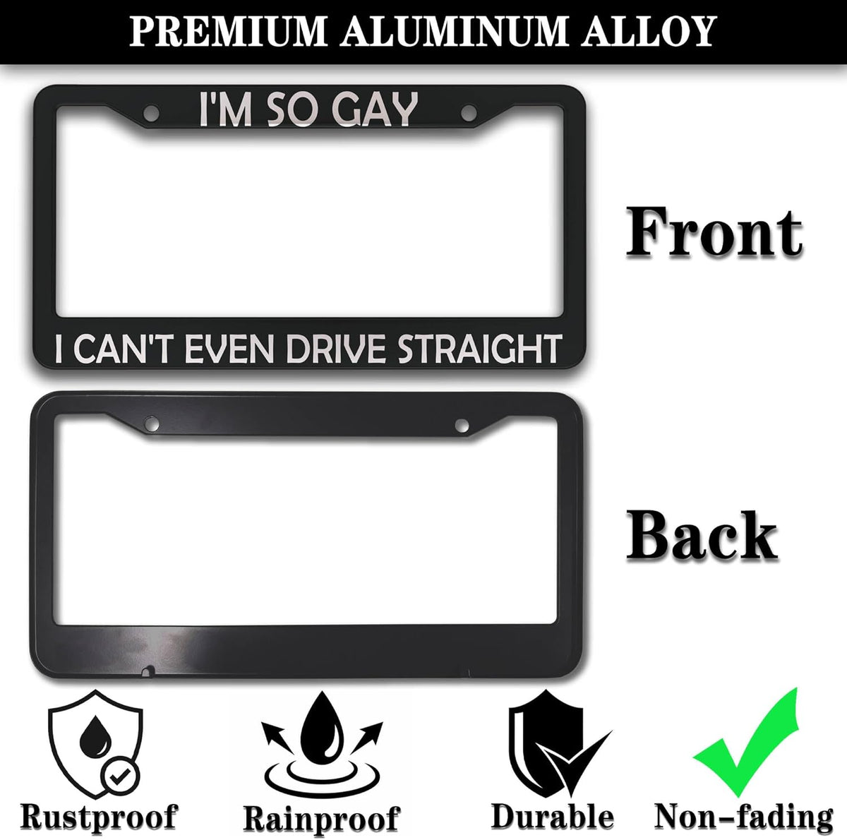 License Plate Frames Black and White Front License Plate Bracket I'm So Gay I Can’t Even Drive Straight Universal Aluminum Car Accessory 2 Pack with Screw Covers Set