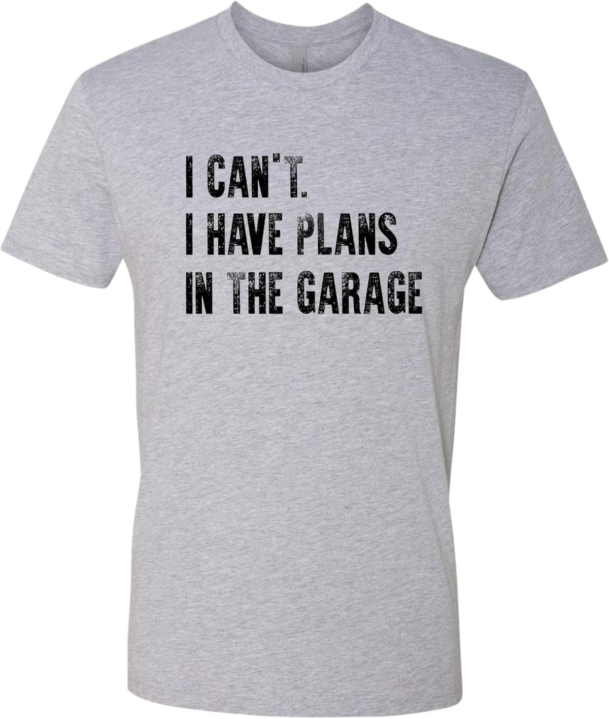 Go All Out Adult I Can't I Have Plans in The Garage Funny Dad Gift Deluxe Soft T-Shirt